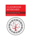 Classroom Keyboard : Play and Create Melodies with Chords - Book