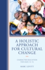 A Holistic Approach For Cultural Change : Character Education for Ages 13-15 - Book