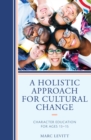 A Holistic Approach For Cultural Change : Character Education for Ages 13-15 - eBook