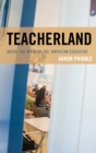 Teacherland : Inside the Myth of the American Educator - Book