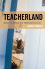 Teacherland : Inside the Myth of the American Educator - Book