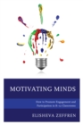 Motivating Minds : How to Promote Engagement and Participation in K-12 Classrooms - Book