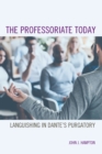 The Professoriate Today : Languishing in Dante’s Purgatory - Book