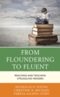 From Floundering to Fluent : Reaching and Teaching Struggling Readers - Book