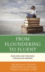From Floundering to Fluent : Reaching and Teaching Struggling Readers - eBook