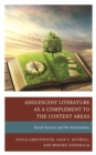 Adolescent Literature as a Complement to the Content Areas : Social Science and the Humanities - Book