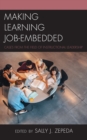 Making Learning Job-Embedded : Cases from the Field of Instructional Leadership - Book