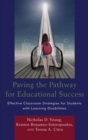 Paving the Pathway for Educational Success : Effective Classroom Strategies for Students with Learning Disabilities - eBook