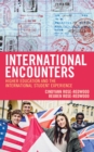 International Encounters : Higher Education and the International Student Experience - Book