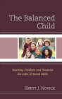 Balanced Child : Teaching Children and Students the Gifts of Social Skills - eBook