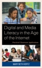 Digital and Media Literacy in the Age of the Internet : Practical Classroom Applications - Book