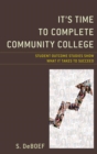 Time to Complete Community College : Student Outcome Studies Show What It Takes to Succeed - eBook