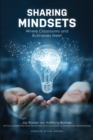 Sharing Mindsets : Where Classrooms and Businesses Meet - eBook