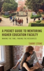A Pocket Guide to Mentoring Higher Education Faculty : Making the Time, Finding the Resources - Book