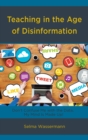 Teaching in the Age of Disinformation : Don't Confuse Me with the Data, My Mind Is Made Up! - eBook