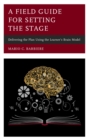 A Field Guide for Setting the Stage : Delivering the Plan Using the Learner's Brain Model - eBook