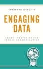 Engaging Data : Smart Strategies for School Communication - Book