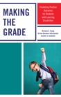 Making the Grade : Promoting Positive Outcomes for Students with Learning Disabilities - eBook
