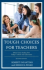 Tough Choices for Teachers : Ethical Case Studies from Today's Schools and Classrooms - eBook