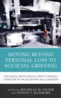 Moving Beyond Personal Loss to Societal Grieving : Discussing Death's Social Impact through Literature in the Secondary ELA Classroom - eBook