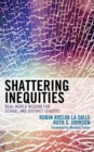 Shattering Inequities : Real-World Wisdom for School and District Leaders - Book
