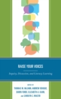Raise Your Voices : Inquiry, Discussion, and Literacy Learning - Book