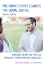Preparing Future Leaders for Social Justice : Bridging Theory and Practice through a Transformative Andragogy - eBook