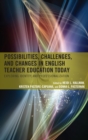 Possibilities, Challenges, and Changes in English Teacher Education Today : Exploring Identity and Professionalization - eBook