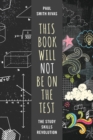Book Will Not Be on the Test : The Study Skills Revolution - eBook