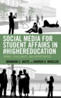 Social Media for Student Affairs in #HigherEducation : Trends, Challenges, and Opportunities - eBook