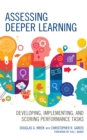 Assessing Deeper Learning : Developing, Implementing, and Scoring Performance Tasks - Book