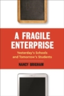 A Fragile Enterprise : Yesterday’s Schools and Tomorrow's Students - Book