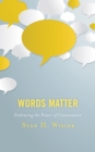 Words Matter : Embracing the Power of Conversation - eBook