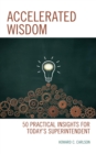 Accelerated Wisdom : 50 Practical Insights for Today's Superintendent - eBook