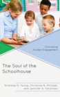 The Soul of the Schoolhouse : Cultivating Student Engagement - eBook