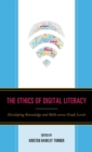 Ethics of Digital Literacy : Developing Knowledge and Skills Across Grade Levels - eBook