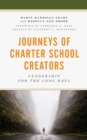 Journeys of Charter School Creators : Leadership for the Long Haul - eBook