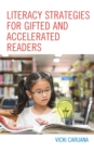 Literacy Strategies for Gifted and Accelerated Readers : A Guide for Elementary and Secondary School Educators - Book