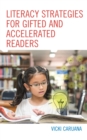 Literacy Strategies for Gifted and Accelerated Readers : A Guide for Elementary and Secondary School Educators - eBook