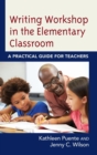 Writing Workshop in the Elementary Classroom : A Practical Guide for Teachers - eBook