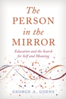 Person in the Mirror : Education and the Search for Self and Meaning - eBook