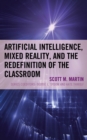 Artificial Intelligence, Mixed Reality, and the Redefinition of the Classroom - eBook