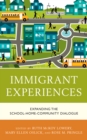 Immigrant Experiences : Expanding the School-Home-Community Dialogue - Book