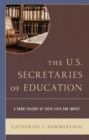 U.S. Secretaries of Education : A Short History of Their Lives and Impact - eBook