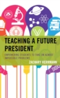 Teaching a Future President : Empowering Students to Take on Almost Impossible Problems - eBook