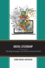 Digital Citizenship : Teaching Strategies and Practice from the Field - eBook