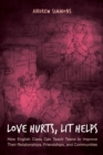 Love Hurts, Lit Helps : How English Class Can Teach Teens to Improve Their Relationships, Friendships, and Communities - Book
