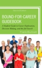 Bound-for-Career Guidebook : A Student Guide to Career Exploration, Decision Making, and the Job Search - Book