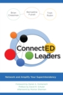ConnectED Leaders : Network and Amplify your Superintendency - Book