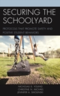 Securing the Schoolyard : Protocols that Promote Safety and Positive Student Behaviors - eBook